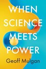 When Science Meets Power - Geoff Mulgan - 9781509553082