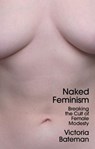 Naked Feminism - Victoria (University of Cambridge) Bateman - 9781509556069