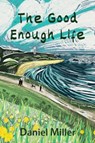 The Good Enough Life - Daniel (University College London Miller - 9781509559657