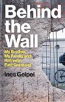 Behind the Wall - Ines Geipel - 9781509559985