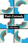 Post-Comedy - Alfie Bown - 9781509563401
