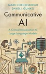 Communicative AI - Mark (University of Vienna Coeckelbergh ; David J. (Northern Illinois University Gunkel - 9781509567591