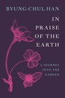 In Praise of the Earth - Byung-Chul Han - 9781509567898