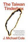 The Taiwan Tinderbox - J. Michael Cole - 9781509568055