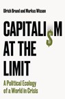 Capitalism at the Limit - Ulrich (University of Vienna Brand ; Markus (Berlin School of Economics and Law (BSEL) Wissen - 9781509569748