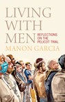 Living With Men - Manon (Freie Universitat Berlin) Garcia - 9781509573134