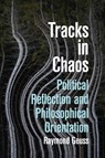 Tracks in Chaos - Raymond Geuss - 9781509573431