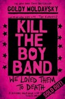 Kill the Boy Band - Goldy Moldavsky - 9781509804528
