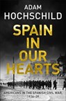 Spain in Our Hearts - Adam Hochschild - 9781509810598