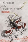 Emperor of the Eight Islands - Lian Hearn - 9781509812790