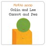 Colin and Lee, Carrot and Pea - Morag Hood - 9781509813995