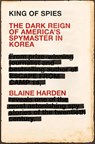 King of Spies - Blaine Harden - 9781509815791