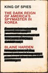 King of Spies - Blaine Harden - 9781509815852