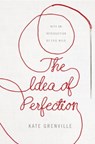The Idea of Perfection - Kate Grenville - 9781509823420