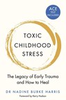 Toxic Childhood Stress - Dr Nadine Burke Harris - 9781509823987