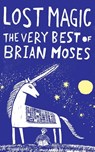Lost Magic: The Very Best of Brian Moses - Brian Moses - 9781509838769