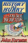 History in a Hurry: French Revolution - John Farman - 9781509839803