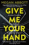 Give Me Your Hand - Megan Abbott - 9781509855698