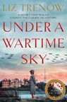 Under a Wartime Sky - Liz Trenow - 9781509879847