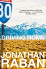 Driving Home - Jonathan Raban - 9781509881062