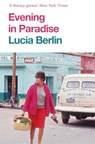 Evening in Paradise - Lucia Berlin - 9781509882311