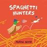 Spaghetti Hunters - Morag Hood - 9781509889846