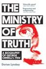 The Ministry of Truth - Dorian Lynskey - 9781509890750