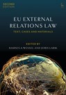 EU External Relations Law - Professor Ramses A (University of Groningen Wessel ; Dr Joris (Leiden University) Larik - 9781509926763