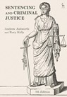 Sentencing and Criminal Justice - Andrew Ashworth ; Rory (UCL Faculty of Laws Kelly - 9781509936281