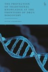 The Protection of Traditional Knowledge at the Frontiers of Drug Discovery - Peter S (Lecturer in Law Harrison - 9781509937530