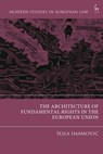 The Architecture of Fundamental Rights in the European Union - Sejla (Maastricht University Imamovic - 9781509940585