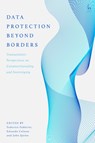 Data Protection Beyond Borders - Federico (Dublin City University Fabbrini ; Edoardo (Dublin City University Celeste ; Dr John (Dublin City University Quinn - 9781509940660