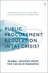 Public Procurement Regulation in (a) Crisis? - SUE (UNIVERSITY OF NOTTINGHAM,  UK) Arrowsmith ; Luke RA (University of Nottingham, UK) Butler ; Annamaria (University of Nottingham, UK) La Chimia ; Christopher (George Washington University, USA) Yukins - 9781509943074