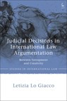 Judicial Decisions in International Law Argumentation - Dr Letizia Lo Giacco - 9781509948949