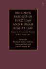 Building Bridges in European and Human Rights Law - Michael-James (EFTA Court Clifton ; Suzanne (Serle Court Chambers Rab ; David Scorey (Essex Court KC - 9781509952625