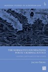 The Normative Foundations for EU Criminal Justice - Jacob (University of Southern Denmark) Oberg - 9781509962372