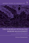 The European Integrated Border Management - Giulia (University of Luxembourg) Raimondo - 9781509964581
