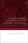 Financial Market Infrastructure and Economic Integration - George A (European Commission Papaconstantinou - 9781509966790