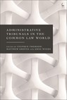 Administrative Tribunals in the Common Law World - Stephen (Australian National University Thomson ; Matthew (Deakin University Groves ; Greg (Australian National University Weeks - 9781509966905