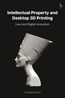 Intellectual Property and Desktop 3D Printing - Plamen (University of Manchester Dinev - 9781509974733