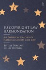 EU Copyright Law Harmonisation - Estelle (University of Nottingham Derclaye ; Gilles (University of Angers Stupfler - 9781509974849