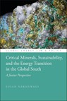 Critical Minerals, Sustainability, and the Energy Transition in the Global South - Susan (Nkumba University Nakanwagi - 9781509976744
