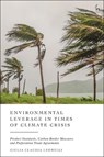 Environmental Leverage in Times of Climate Crisis - Giulia Claudia (LSE Law School Leonelli - 9781509978328