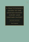 A Practitioner's Guide to the Unified Patent Court and Unitary Patent - Paul (Taylor Wessing England - 9781509979677