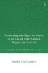 Protecting the Right to Leave in an Era of Externalised Migration Control - Emilie (Human Rights Watch McDonnell - 9781509982271