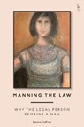 Manning the Law - Ngaire (University of Adelaide Naffine - 9781509983513