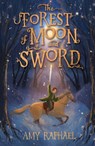 The Forest of Moon and Sword - Amy Raphael - 9781510108356