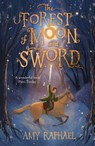 The Forest of Moon and Sword - Amy Raphael - 9781510108363