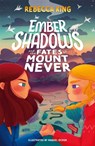Ember Shadows and the Fates of Mount Never - Rebecca King - 9781510109957