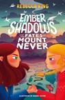 Ember Shadows and the Fates of Mount Never - Rebecca King - 9781510109964